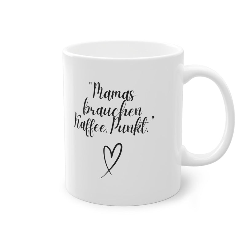 Keramiktasse mit Spruch "Mamas brauchen Kaffee.Punkt." - DekoPanda